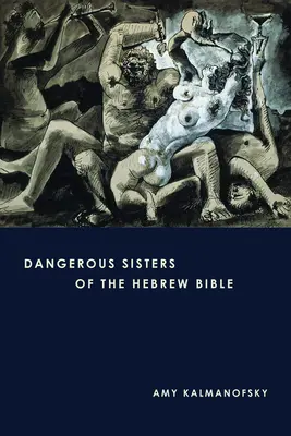 Nebezpečné sestry hebrejskej Biblie - Dangerous Sisters of the Hebrew Bible