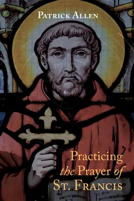 Praktizovanie modlitby svätého Františka - Practicing the Prayer of St. Francis