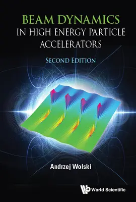 Dynamika zväzku v urýchľovačoch častíc s vysokou energiou (druhé vydanie) - Beam Dynamics in High Energy Particle Accelerators (Second Edition)