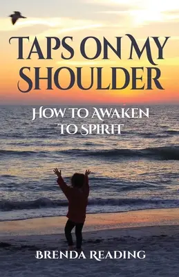 Klopkanie na moje rameno: Ako sa prebudiť k duchu - Taps on My Shoulder: How to Awaken to Spirit