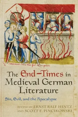Koniec sveta v stredovekej nemeckej literatúre: Hriech, zlo a apokalypsa - The End-Times in Medieval German Literature: Sin, Evil, and the Apocalypse