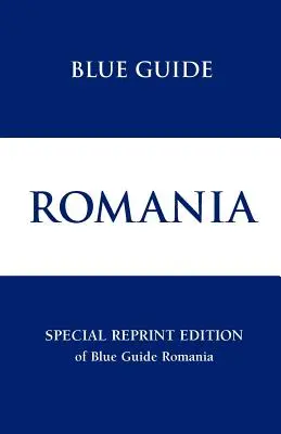 Modrý sprievodca Rumunskom Špeciálny reprint - Blue Guide Romania Special Reprint