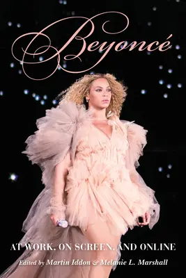 Beyonc: V práci, na obrazovke a online - Beyonc: At Work, on Screen, and Online
