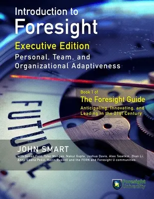 Úvod do prognostiky, výkonné vydanie: Osobná, tímová a organizačná adaptabilita, publikácia - Introduction to Foresight, Executive Edition: Personal, Team, and Organizational Adaptiveness