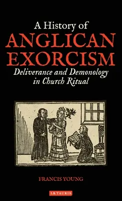 Dejiny anglikánskeho exorcizmu: Antikoristická história: vyslobodenie a démonológia v cirkevnom rituáli - A History of Anglican Exorcism: Deliverance and Demonology in Church Ritual