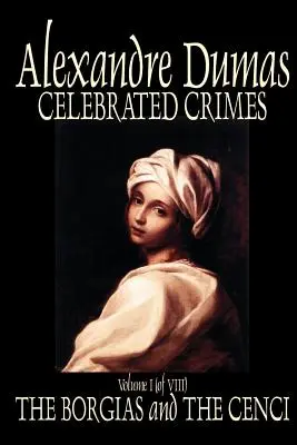 Slávne zločiny, I. diel Alexandre Dumas, beletria, skutočné zločiny, literárne zbierky - Celebrated Crimes, Vol. I by Alexandre Dumas, Fiction, True Crime, Literary Collections
