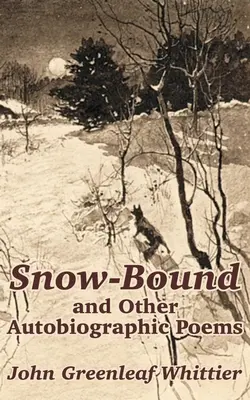 Snehom zaviaté a iné autobiografické básne - Snow-Bound and Other Autobiographic Poems