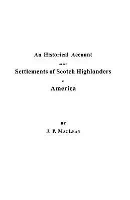 Historický opis osídlenia škótskych horalov v Amerike pred mierom v roku 1783, spolu s informáciami o horalských plukoch a - Historical Account of the Settlements of Scotch Highlanders in America Prior to the Peace of 1783, Together with Notices of Highland Regiments and