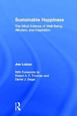 Udržateľné šťastie: Veda o mysli o blahobyte, altruizme a inšpirácii - Sustainable Happiness: The Mind Science of Well-Being, Altruism, and Inspiration