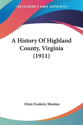 Dejiny okresu Highland, Virgínia (1911) - A History Of Highland County, Virginia (1911)