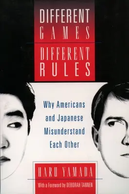 Iné hry, iné pravidlá: Prečo si Američania a Japonci navzájom nerozumejú - Different Games, Different Rules: Why Americans and Japanese Misunderstand Each Other