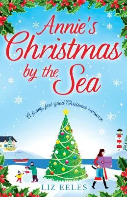 Annine Vianoce pri mori: Vtipná vianočná romanca s dobrým pocitom - Annie's Christmas by the Sea: A funny, feel good Christmas romance