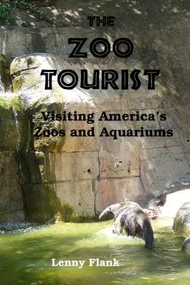 Turista v zoo: Návšteva amerických zoologických záhrad a akvárií - The Zoo Tourist: Visiting America's Zoos and Aquariums