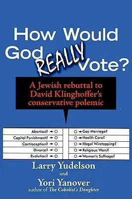 Ako by naozaj hlasoval Boh: Židovská odpoveď na konzervatívnu polemiku Davida Klinghoffera - How Would God Really Vote: A Jewish Rebuttal to David Klinghoffer's Conservative Polemic