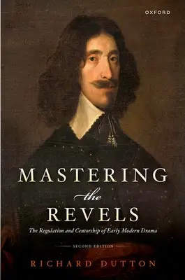 Ovládanie revels: The Regulation and Censorship of Early Modern Drama - Mastering the Revels: The Regulation and Censorship of Early Modern Drama