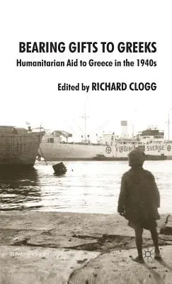 Nosenie darov Grékom: Humanitárna pomoc Grécku v 40. rokoch 20. storočia - Bearing Gifts to Greeks: Humanitarian Aid to Greece in the 1940s