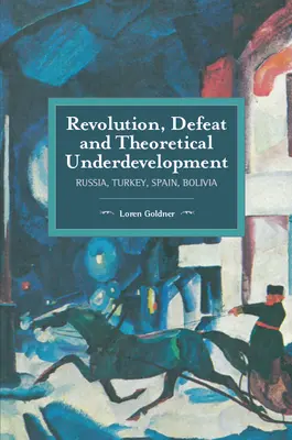 Revolúcia, porážka a teoretická zaostalosť: Rusko, Turecko, Španielsko, Bolívia - Revolution, Defeat and Theoretical Underdevelopment: Russia, Turkey, Spain, Bolivia