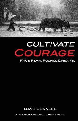 Pestujte si odvahu: Čelte strachu. Splňte si sny. - Cultivate Courage: Face Fear. Fulfill Dreams.
