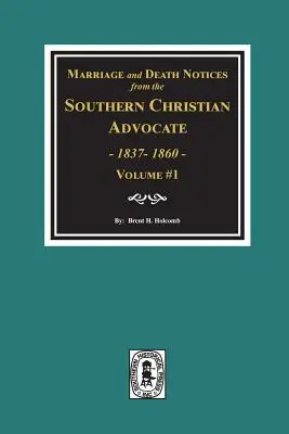 Oznámenia o uzavretí manželstva a úmrtí z časopisu Southern Christian Advocate, 1837-1860. (zväzok č. 1) - Marriage and Death Notices from the Southern Christian Advocate, 1837-1860. (Vol. #1)