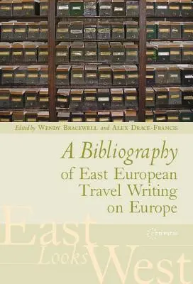 Bibliografia východoeurópskych cestopisov o Európe - A Bibliography of East European Travel Writing on Europe