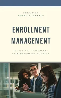 Riadenie zápisu: Úspešné prístupy pri klesajúcom počte študentov - Enrollment Management: Successful Approaches with Dwindling Numbers