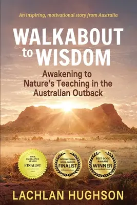Walkabout to Wisdom: Prebudenie k učeniu prírody v austrálskom vnútrozemí - Walkabout to Wisdom: Awakening to Nature's Teaching in the Australian Outback