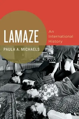 Lamaze: Medzinárodné dejiny - Lamaze: An International History