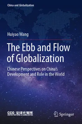 Príliv a odliv globalizácie: Čínske pohľady na rozvoj a úlohu Číny vo svete - The Ebb and Flow of Globalization: Chinese Perspectives on China's Development and Role in the World