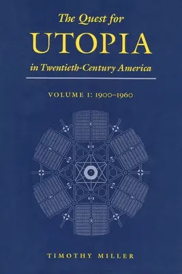 Hľadanie utópie v Amerike dvadsiateho storočia: I. zväzok: 1900-1960 - The Quest for Utopia in Twentieth-Century America: Volume I: 1900-1960