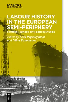 Dejiny práce na semiperiférii: Južná Európa, 19. - 20. storočie - Labour History in the Semi-Periphery: Southern Europe, 19th-20th Centuries