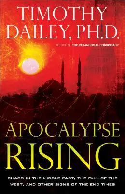 Apokalypsa povstáva: a ďalšie znamenia konca čias - Apocalypse Rising: Chaos in the Middle East, the Fall of the West, and Other Signs of the End Times