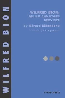 Wilfred Bion: Jeho život a dielo - Wilfred Bion: His Life and Works