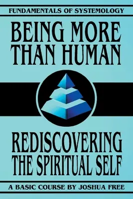 Byť viac ako človek: Znovuobjavenie duchovného Ja - Being More Than Human: Rediscovering the Spiritual Self