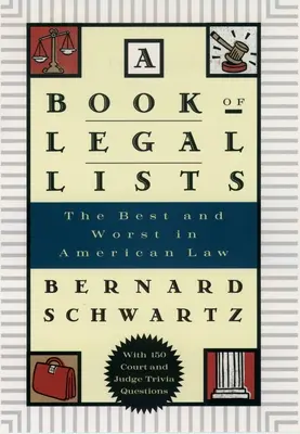 Kniha právnych zoznamov: Kniha: Najlepšie a najhoršie z amerického práva so 150 zaujímavosťami pre súdy a sudcov - A Book of Legal Lists: The Best and Worst in American Law, with 150 Court and Judge Trivia Questions