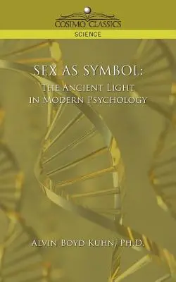 Sex ako symbol: Staroveké svetlo v modernej psychológii - Sex as Symbol: The Ancient Light in Modern Psychology