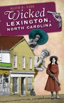 Hriešny Lexington, Severná Karolína - Wicked Lexington, North Carolina
