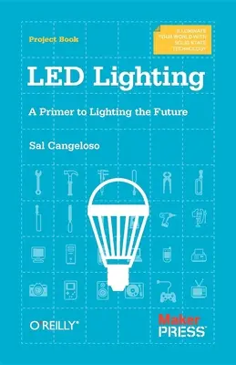 Led osvetlenie: Základné informácie o osvetlení budúcnosti - Led Lighting: A Primer to Lighting the Future