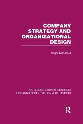 Stratégia podniku a organizačný dizajn (RLE: Organizácie) - Company Strategy and Organizational Design (RLE: Organizations)