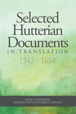Vybrané hutterské dokumenty v preklade, 1542-1654 - Selected Hutterian Documents in Translation, 1542-1654