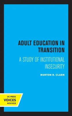 Vzdelávanie dospelých v prechodnom období: Štúdia inštitucionálnej neistoty - Adult Education in Transition: A Study of Institutional Insecurity