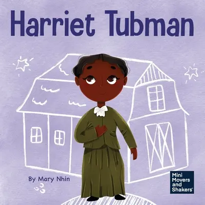 Harriet Tubmanová: Harmuth Tubriet: Kniha pre deti o odvahe a statočnosti - Harriet Tubman: A Kid's Book About Bravery and Courage