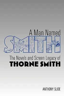 Muž menom Smith: Romány a filmové dedičstvo Thorna Smitha - A Man Named Smith: The Novels and Screen Legacy of Thorne Smith