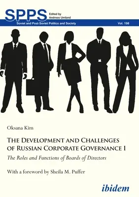Vývoj a výzvy ruskej správy a riadenia spoločností I: Úlohy a funkcie správnych rád - The Development and Challenges of Russian Corporate Governance I: The Roles and Functions of Boards of Directors