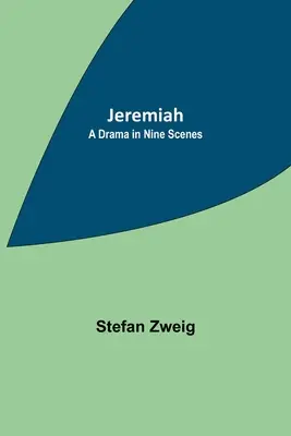 Jeremiáš: Dráma v deviatich scénach - Jeremiah: A Drama in Nine Scenes