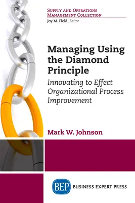 Riadenie pomocou diamantového princípu: Inovácie na zlepšenie organizačných procesov - Managing Using the Diamond Principle: Innovating to Effect Organizational Process Improvement