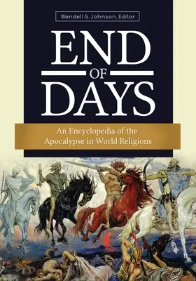 Koniec dní: Encyklopédia apokalypsy vo svetových náboženstvách - End of Days: An Encyclopedia of the Apocalypse in World Religions