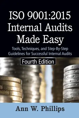 Interné audity podľa normy ISO 9001: 2015: Nástroje, techniky a pokyny krok za krokom pre úspešné interné audity - ISO 9001: 2015 Internal Audits Made Easy: Tools, Techniques, and Step-by-Step Guidelines for Successful Internal Audits
