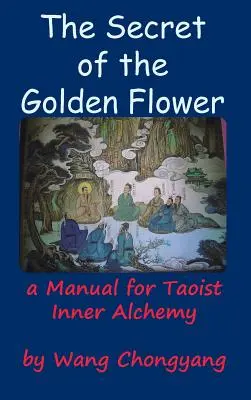 Tajomstvo zlatého kvetu: Príručka taoistickej vnútornej alchýmie - The Secret of the Golden Flower: A Manual for Taoist Inner Alchemy