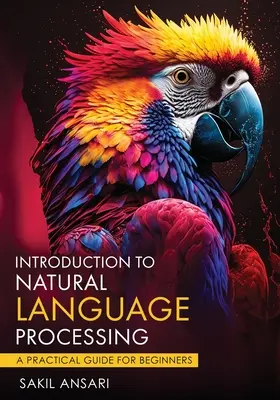 Úvod do spracovania prirodzeného jazyka - praktický sprievodca pre začiatočníkov - Introduction to Natural Language Processing - A Practical Guide for Beginners