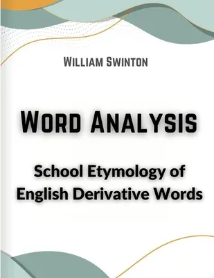 Analýza slov: Školská etymológia anglických odvodených slov - Word Analysis: School Etymology of English Derivative Words